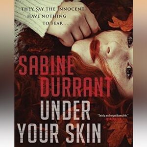 2/$25 Under Your Skin by Sabine Durrant paperback NEW 214 Original Ed.